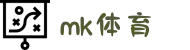 mk体育 - mk体育官网 - MK SPORTS